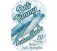 Das Timmy der Wal Ausmalbuch | 20 Seiten mit Timmy zum Ausmalen | Ausmalbuch für Erwachsene und Teenager: Erinnerung an Timmy, den vor Insel Poel gestrandeten Buckelwal