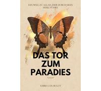 Das Tor zum Paradies: Ein Weg zu Allah, der durch dein Herz führt.
