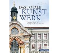 Das totale Kunstwerk: Haus und Kirche des Egid Quirin Asam in München: 13