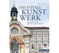 Das totale Kunstwerk: Haus und Kirche des Egid Quirin Asam in München: 13 (Eikonika. Kunstwissenschaftliche Beitrage, Im Auftrag Der Gorres-gesellschaft, 13)