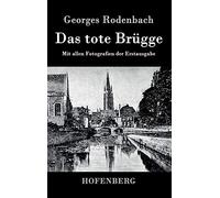 Das tote Brügge: Mit allen Fotografien der Erstausgabe