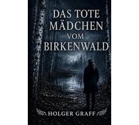 Das tote Mädchen vom Birkenwald