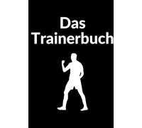 Das Trainerbuch: das Arbeitsbuch für aktive und werden Fußball Coaches auch als Geschenkidee geeignet. Trainings,Fußballspiele, Spielerprofile uvm.: ... Spieler+Statistiken, Warte, Notizen
