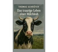 Das traurige Leben einer Milchkuh