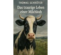 Das traurige Leben einer Milchkuh