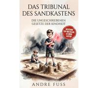 Das Tribunal des Sandkastens: Die ungeschriebenen Gesetze der Kindheit (Nostalgie Humor)