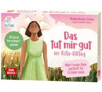 Das tut mir gut im Kita-Alltag: Mehr Freude, Ruhe und Kraft für Erzieher:innen. 30 kurze Verschnaufpausen. Mit Impulsen zur Achtsamkeit. Erschöpfung vorbeugen und Resilienz fördern