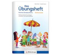 Das Übungsheft Mathematik - Kleines Einsdurcheins: Mathematische Grundlagen verstehen und automatisieren