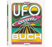 Das Ufo Buch: Von Kornkreisen bis Kontakt - Die faszinierende Wahrheit hinter dem UFO Phänomen