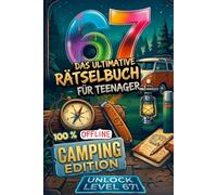 Das ultimative 67 Rätselbuch für Teenager - Camping Edition. 100% Offline Rätsel und Spiele.: Das Rätselbuch zum Campen, für den Bulli und das Wohnmobil.