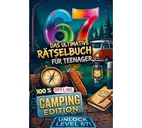 Das ultimative 67 Rätselbuch für Teenager - Camping Edition. 100% Offline Rätsel und Spiele.: Das Rätselbuch zum Campen, für den Bulli und das Wohnmobil.