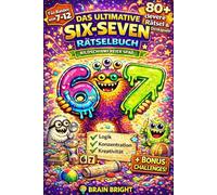 Das ultimative 67 Six-Seven Rätselbuch für Kinder: 80+ clevere Rätsel & Denkspiele - bildschirmfreier Spaß inspiriert vom beliebten Six-Seven-Trend ... + BONUS | perfektes Geschenk für Kinder