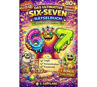 Das ultimative 67 Six-Seven Rätselbuch für Kinder: 80+ clevere Rätsel & Denkspiele - bildschirmfreier Spaß inspiriert vom beliebten Six-Seven-Trend ... + BONUS!! | Ideales Geschenk für Kinder