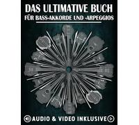 Das Ultimative Buch für Bass-Akkorde und Arpeggios: Komplettes Lernsystem mit Übungen, Diagrammen, Audio und Video (Die Ultimativen Bassbücher)