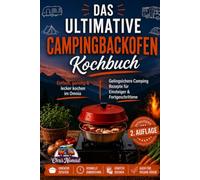 Das ultimative Campingbackofen Kochbuch: Einfach, günstig & lecker kochen im Omnia: Gelingsichere Camping Rezepte für Einsteiger & Fortgeschrittene