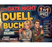 Das Ultimative Date Night Duell-Buch für Paare: 50+ Lustige Spiele, Challenges & Rätsel für Erwachsene - 1 gegen 1 Battle für Unvergessliche Paarzeit - Perfektes Geschenk für Frauen & Männer