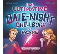 Das ultimative Date-Night-Duellbuch für Paare: Zahlreiche humorvolle, kreative und freche Challenges für alle, die sich lieben, aber trotzdem gewinnen wollen.