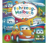 Das ultimative Fahrzeug-Malbuch - 50 spannende Motive für Kinder ab 6 Jahren