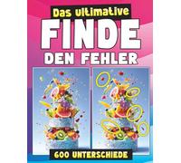 Das ultimative Finde-den-Fehler-Rätselbuch für Erwachsene: 60 Rätsel - 600 Unterschiede - die perfekte Herausforderung für Erwachsene! (Die ... Unterschied-Aktivitätsbücher für Erwachsene)