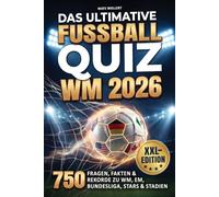 Das ultimative Fußball-Quiz - XXL-Edition: 750 Fragen, Fakten & Rekorde zu WM, EM, Bundesliga, Stars & Stadien | Das perfekte Geschenk für echte Fußballfans