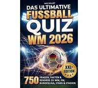 Das ultimative Fußball-Quiz - XXL-Edition: 750 Fragen, Fakten & Rekorde zu WM, EM, Bundesliga, Stars & Stadien | Das perfekte Geschenk für echte Fußballfans