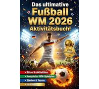 Das ultimative Fußball WM 2026 Aktivitätsbuch für Kinder - Spielpläne, Rätsel und spannendes Wissen über Nationalteams, Spieler und ihre Trikots | Für echte kleine Fans ab 7 Jahren