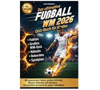Das ultimative Fußball WM 2026 Quiz-Buch für Kinder: Mit spannenden Fakten, großem WM-Quiz, Rätseln, Rekorden und Spielplan - Das perfekte Geschenk für junge Fußballfans