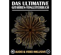 Das Ultimative Gitarren-Tonleiterbuch: Tonleitern lernen, üben und auf dem gesamten Griffbrett anwenden: 2 (Die ultimativen Übungsbücher für Gitarre: Tonleitern, Akkorde und Arpeggios)