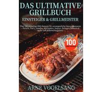 Das ultimative Grillbuch für Einsteiger & Grillmeister