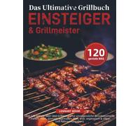 Das Ultimative Grillbuch für Einsteiger & Grillmeister