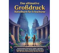 Das ultimative Großdruck Rätselbuch für Erwachsene: Kreuzworträtsel, Wortsuche, Sudoku, Labyrinthe, Kryptogramme, Kakuro, Numberlink und Drop Quote | ... Seiten Gehirntraining | Mit allen Lösungen