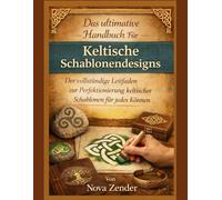 Das ultimative Handbuch Für Keltische Schablonendesigns: Der vollständige Leitfaden zur Perfektionierung keltischer Schablonen für jedes Können
