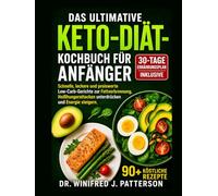 DAS ULTIMATIVE KETO-DIÄT-KOCHBUCH FÜR ANFÄNGER: Schnelle, leckere und preiswerte Low-Carb-Gerichte zur Fettverbrennung Heißhungerattacken unterdrücken und Energie steigern