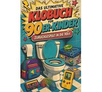 Das ultimative Klobuch für 90er-Kinder: Zurückgespült in die 90er. Lustiges Geschenk für Fans von 90er-Jahre, Tamagotchi und Game Boy