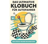 Das ultimative Klobuch für Autofahrer: Der einzig wahre Boxenstopp. Lustiges Geschenk mit Lifehacks, Fun Facts und Geschichten