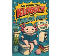 Das ultimative Klobuch für Axolotl-Fans: Lächeln, lauschen, Lokus. Lustiges Geschenk für Fans von Axolotl, Aquarium und Amphibien