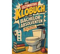 Das ultimative Klobuch für Bachelor-Absolventen: Drei Jahre Druck, endlich ein Abschluss. Lustiges Geschenk für Bachelor, Uni-Ende und Abschlussarbeit