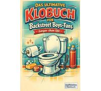 Das ultimative Klobuch für Backstreet Boys-Fans: Larger than life. Lustiges Geschenk mit Lifehacks, Fun Facts und Geschichten
