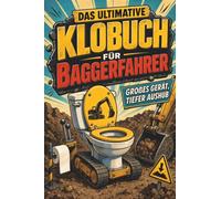 Das ultimative Klobuch für Baggerfahrer: Großes Gerät, tiefer Aushub. Lustiges Geschenk für Fans von Baggern, Baustellen und Caterpillar