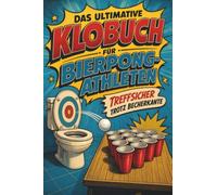 Das ultimative Klobuch für Bierpong-Athleten: Treffsicher trotz Becherkante. Lustiges Geschenk für Beer Pong-Athleten, Becherwürfe und Partyturniere