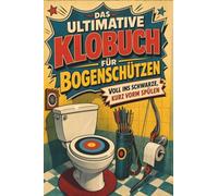 Das ultimative Klobuch für Bogenschützen: Voll ins Schwarze, kurz vorm Spülen. Lustiges Geschenk für Fans von Bogenschießen, Pfeile und Robin-Hood-Vibes