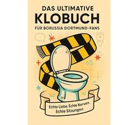 Das ultimative Klobuch für Borussia Dortmund-Fans: Echte Liebe. Echte Nerven. Echte Sitzungen. Lustiges Geschenk mit Lifehacks, Fun Facts und Geschichten