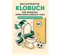 Das ultimative Klobuch für Borussia Mönchengladbach-Fans: Fohlenflucht auf die Toilette. Lustiges Geschenk mit Lifehacks, Fun Facts und Geschichten