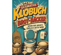 Das ultimative Klobuch für Brot-Bäcker: Wenn der Ansatz endlich aktiv wird. Lustiges Geschenk für Fans von Backen, Sauerteig und Brot-Rezepten