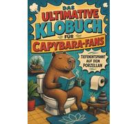 Das ultimative Klobuch für Capybara-Fans: Tiefenentspannt auf dem Porzellan. Lustiges Geschenk für Fans von Capybaras, Wasserschweinen und niedlichen Tieren