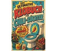 Das ultimative Klobuch für Chili-Züchter: Was vorn brennt, rächt sich am Ende. Lustiges Geschenk für Fans von Chili-Anbau, Habanero und Carolina Reaper