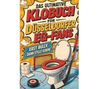 Das ultimative Klobuch für Düsseldorfer EG-Fans: Erst Bully, dann stille Kabine. Lustiges Geschenk mit Lifehacks, Fun Facts und Geschichten