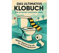 Das ultimative Klobuch für Dynamo Dresden-Fans: Mehr Spannung als im Aufstiegsrennen. Lustiges Geschenk mit Lifehacks, Fun Facts und Geschichten
