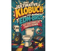 Das ultimative Klobuch für EDM-Bros: Put Your Hands Up, Pants Down. Lustiges Geschenk für Fans von EDM, Tomorrowland und Festival-Vibes
