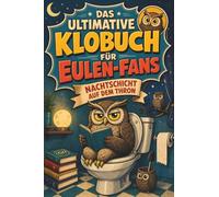 Das ultimative Klobuch für Eulen-Fans: Nachtschicht auf dem Thron. Lustiges Geschenk für Fans von Eulen, Hedwig und magischen Nachtvögeln